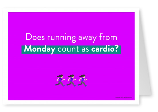 Does running away from Monday count as cardio?