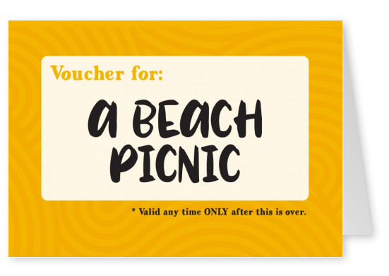 postal diciendo que Vale por: un picnic en la playa (válido sólo cuando este terminado)