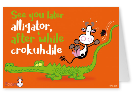 See You Later Alligator The Coolmoo Comic Cartoon Cards Send Real Postcards Online