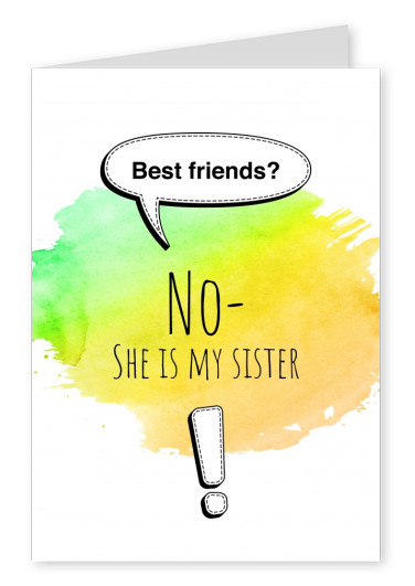 Best friends? No, she is my sister! exclamation mark