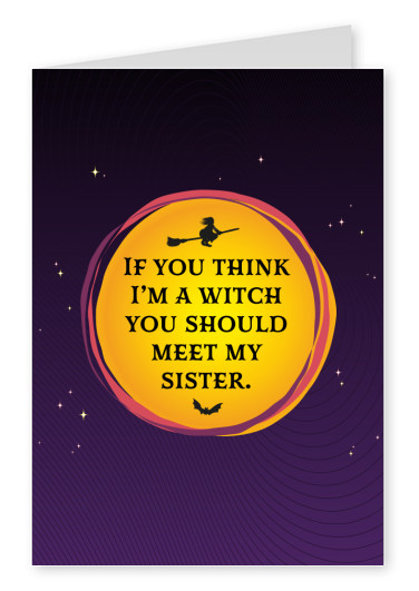 postcard If you think I'm a witch, you should meet my sister