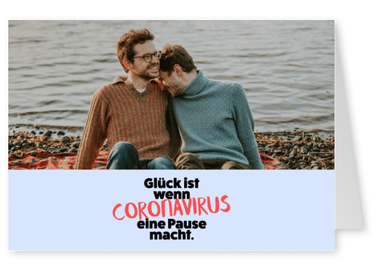 Glück ist wenn coronavirus eine pause macht