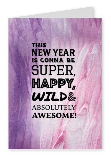saying This new year is gonna be super happy, wild and absolutely awesome
