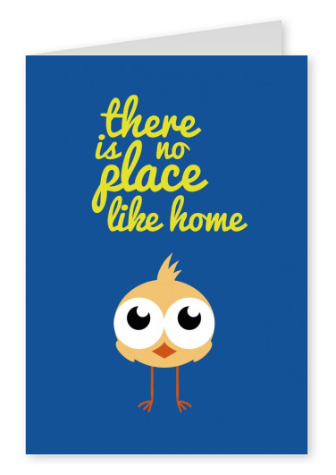 sweet little bird with big eyes and the quote there is no place like home