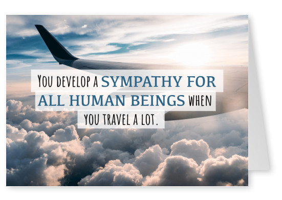 carte postale disant que Vous développer une sympathie pour tous les êtres humains quand on voyage beaucoup