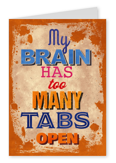 Vintage quote card: My brain has too many tabs open