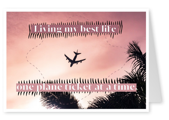 vykort citat att Leva mitt bästa liv en flygbiljett på en gång