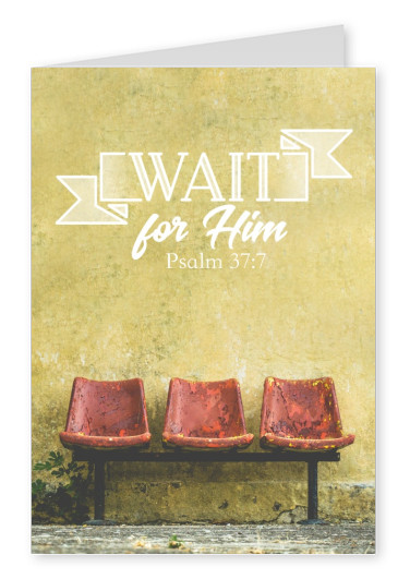 postcard Wait for him Psalm 37:7