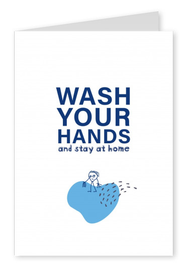 Wash your hands and stay at home
