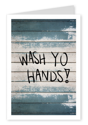 WASH YO HANDS!