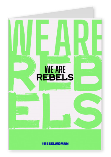 We are rebels - #rebelwoman