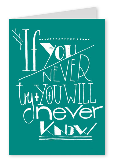 Saying If you never try you will never know on green background