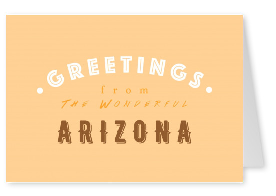 Greetings from the Wonderful Arizona
