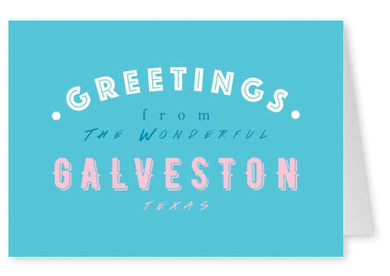Greetings from the wonderful Galveston