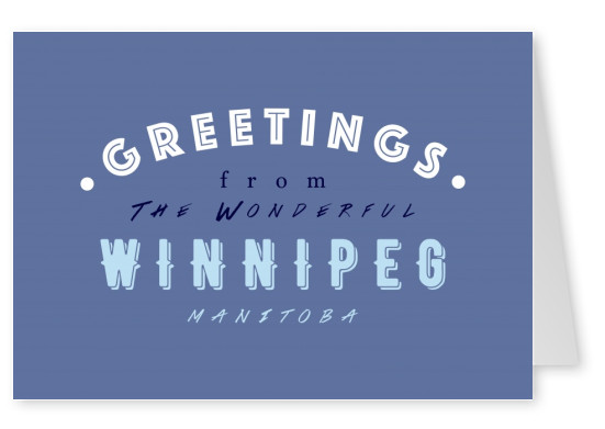 Greetings from the wonderful Winnipeg