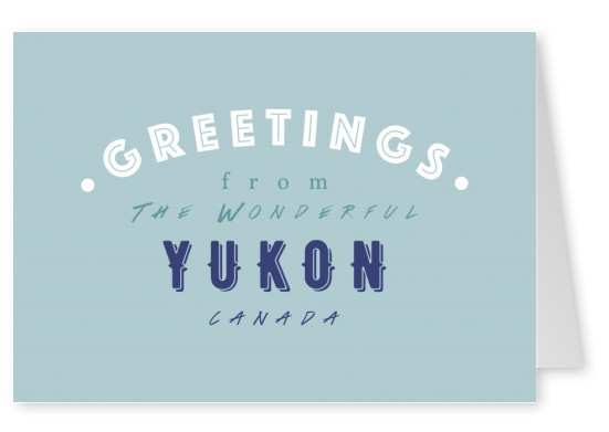 Greetings from the wonderful Yukon