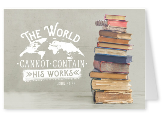 postcard The world cannot contain his works John 21:25