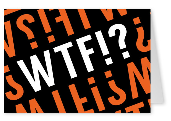 WTF (orange) | Wisdom Sayings & Quotes Cards 💬💡🤔 | Send real postcards  online