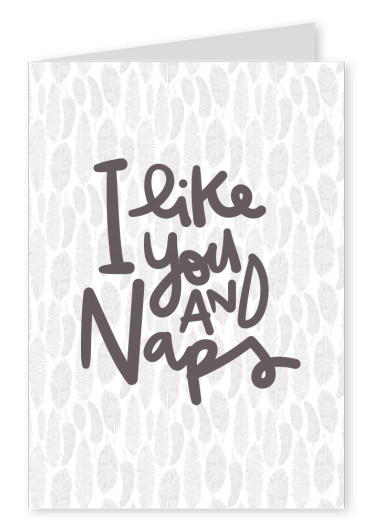 I like you and naps