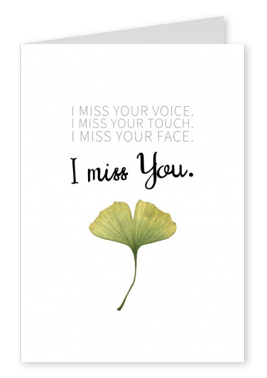 postcard saying I miss your voice, I miss your touch, I miss your face. I MISS YOU