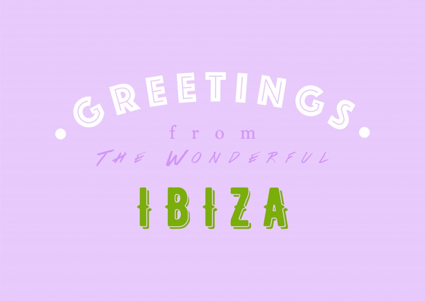 Greetings from the wonderful Ibiza