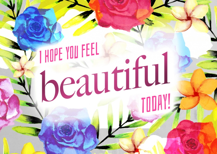 grusskarte mit blumen illustration und spruch i hope you feel beautiful today