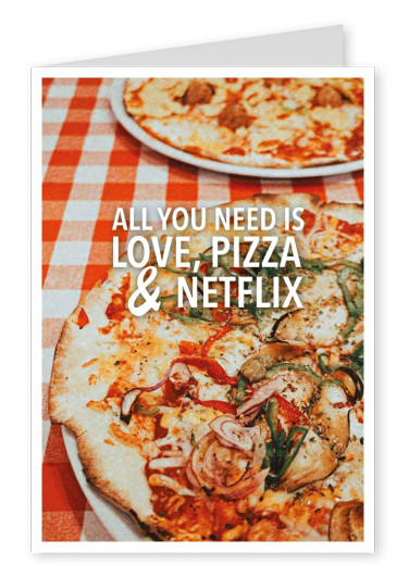 ALL YOU NEED IS LOVE, PIZZA & NETFLIX
