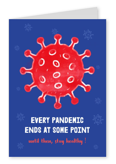 Every pandemic ends at some point. until then, stay healthy