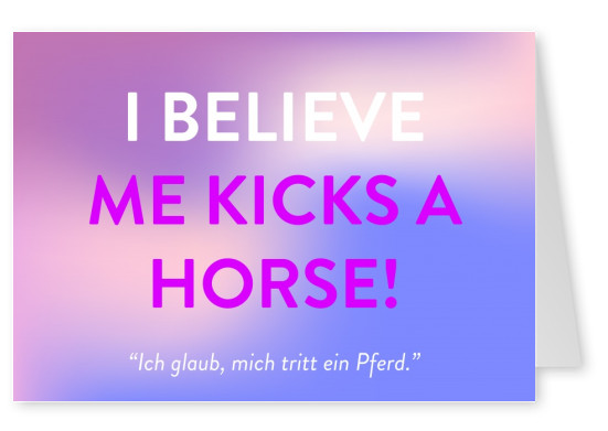 I BELIEVE ME KICKS A HORSE!