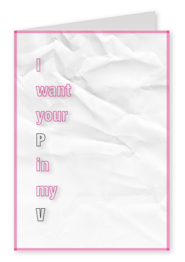 I want your P in my V
