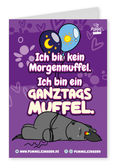 Ich bin kein Morgenmuffel. Ich bin ein Gantags Muffel