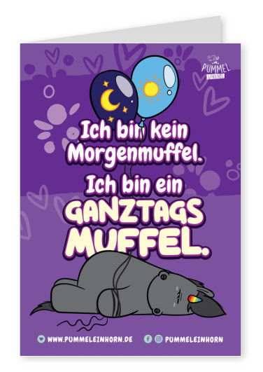 Ich bin kein Morgenmuffel. Ich bin ein Ganztagsmuffel