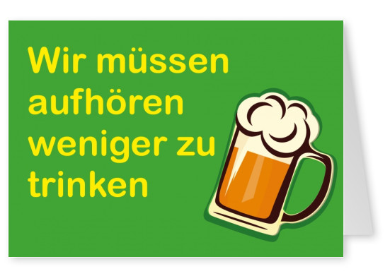 Lustige grüne Grusskarte mit bier und spruch über das trinken