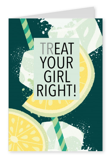 TREAT YOUR GIRL RIGHT! FOOD QUOTE