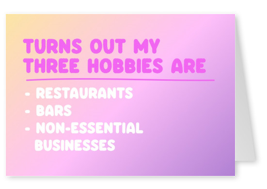 Turns out my three hobbies are