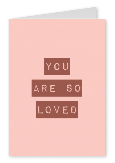 You are so loved