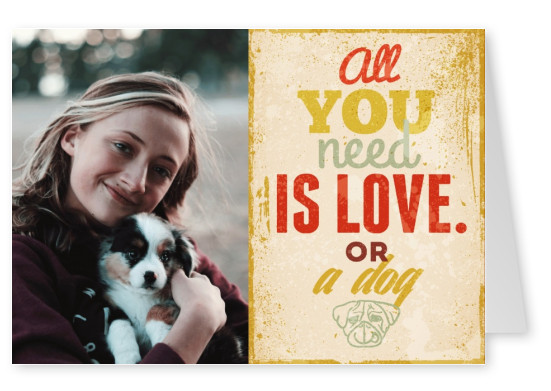 Postkarte All you need is love OR a dog