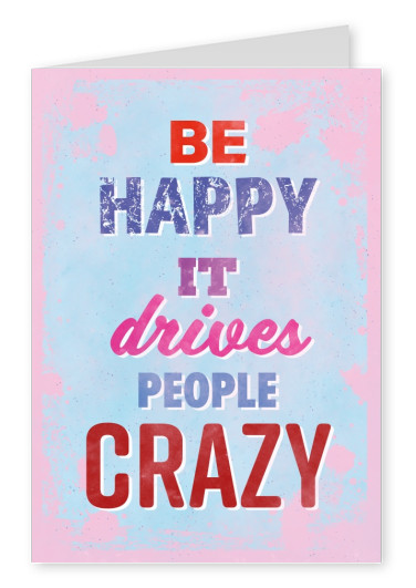Vintage Spruch Postkarte: Be happy, it drives people crazy