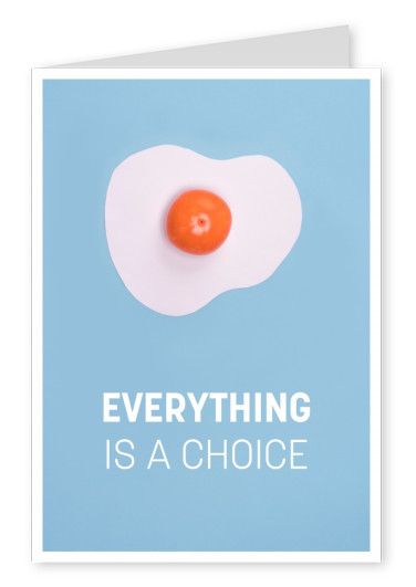Everything is a choice Spruch Spiegelei