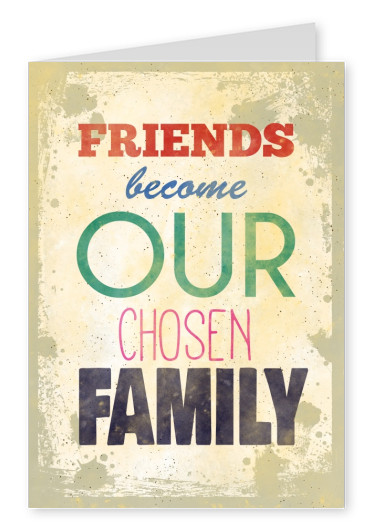Retro Typografie Karte mit dem spruch: friends become our chosen family