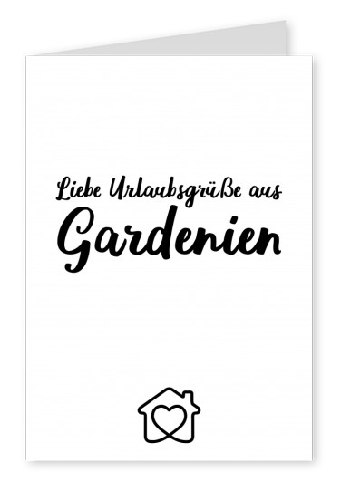 Postkarte Spruch Liebe Urlaubsgrüsse aus Gardenien