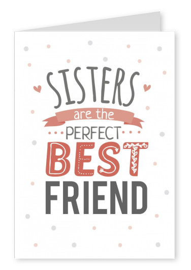 WeiÃŸe karte mit dem spruch: sisters are the perfect best friend