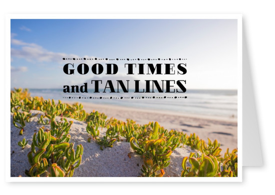 Postkarte Spruch Good times & tan lines