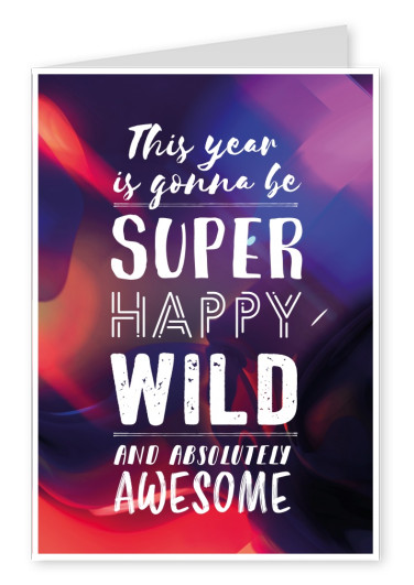 Spruch This year is gonna be super happy wild and absolutely awesome