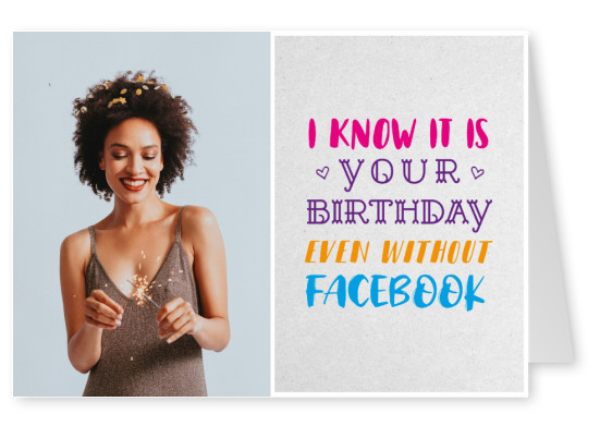 Spruch I know it is your birthday even without facebook