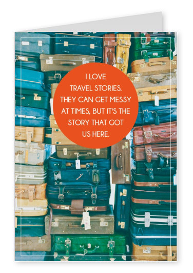 ,I love travel stories but its the story that got us here Spruch