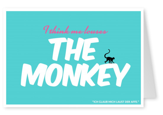 Lustiger Denglisch Spruch me liuses the monkeyâ€“mypostcard
