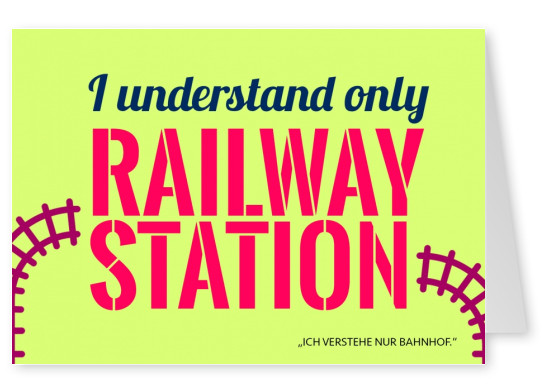 I only understand Railway station denglisch postkarte