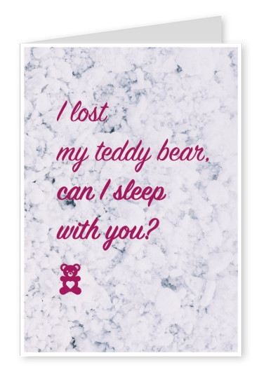 I lost my teddy bear. Can I sleep with you Spruchkarte