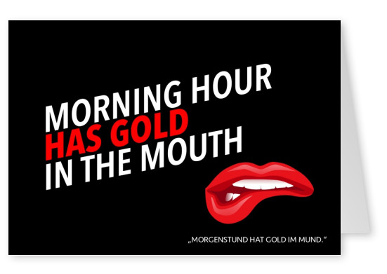 Morning hour has gold in the mouth denglisch postkarte spruch lustig